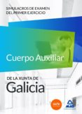 cuerpo auxiliar de la xunta de galicia. simulacros de examen del primer ejercicio-9788467669626 cuerpo auxiliar de la xunta de galicia. simulacros de examen del primer ejercicio-9788467669626