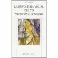la envoltura visual del yo: percepcion alucinadora-jose maria lavarello-9788470308826 la envoltura visual del yo: percepcion alucinadora jose maria lavarello 9788470308826
