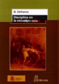 disciplina en la escuela-b. defrance-9788471125026 disciplina en la escuela-b. defrance-9788471125026