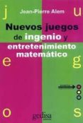 nuevos juegos de ingenio y entretenimiento matematico (2ª ed.)-jean pierre alem-9788474322026 nuevos juegos de ingenio y entretenimiento matematico (2ª ed.)-jean pierre alem-9788474322026