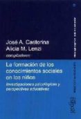 la formacion de los conocimientos sociales en los niños: investig aciones psicologicas y perspectivas educativas-jose a. castorina-9788474328226 la formacion de los conocimientos sociales en los niños: investig aciones psicologicas y perspectivas educativas-jose a. castorina-9788474328226