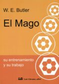 el mago: su entrenamiento y su trabajo (2ª ed.)-walter ernest butler-9788476271926 el mago: su entrenamiento y su trabajo (2ª ed.)-walter ernest butler-9788476271926