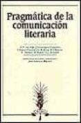 pragmatica de la comunicacion literaria-teun a. von et al. dijk-9788476350126 pragmatica de la comunicacion literaria-teun a. von et al. dijk-9788476350126
