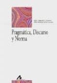 pragmatica, discurso y norma-ines carrasco cantos-9788476359426 pragmatica, discurso y norma-ines carrasco cantos-9788476359426