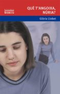 que t angoixa, nuria?-gloria llobet-9788476601426 que t angoixa, nuria?-gloria llobet-9788476601426