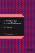 el hombre que invento manhattan-ray loriga-9788476698426 el hombre que invento manhattan-ray loriga-9788476698426