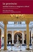 la provincia: realidad histórica e imaginario cultural-jesus maria barrajon-jose antonio castellanos-9788477375326 la provincia: realidad histórica e imaginario cultural-jesus maria barrajon-jose antonio castellanos-9788477375326