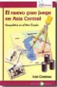 el nuevo gran juego en asia central: geopolitica en el mar caspio-ivan gimenez-9788478844326 el nuevo gran juego en asia central: geopolitica en el mar caspio-ivan gimenez-9788478844326