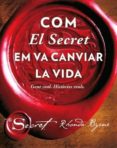 com el secret em va canviar la vida: gent real, histories reals-rhonda byrne-9788479539726 com el secret em va canviar la vida: gent real, histories reals-rhonda byrne-9788479539726