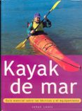 kayak de mar: guia esencial sobre las tecnicas y equipamiento-johan loots-9788480195126 kayak de mar: guia esencial sobre las tecnicas y equipamiento-johan loots-9788480195126