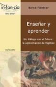 enseñar y aprender: un dialogo con el futuro: la aproximacion a v igotski-bernd fichtner-9788480635226 enseñar y aprender: un dialogo con el futuro: la aproximacion a v igotski-bernd fichtner-9788480635226