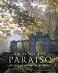en busca del paraiso: jardines excepcionales del mundo-penelope hobhouse-9788480767026 en busca del paraiso: jardines excepcionales del mundo-penelope hobhouse-9788480767026