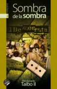 sombra de la sombra-paco ignacio (1949- ) taibo ii-9788481360226 sombra de la sombra-paco ignacio (1949- ) taibo ii-9788481360226