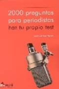 2000 preguntas para periodistas: haz tu propio test-jorge santiago barnes-9788481962826 2000 preguntas para periodistas: haz tu propio test-jorge santiago barnes-9788481962826