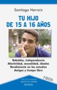 tu hijo de 15 a 16 años (2ª ed. rev y aum.)-santiago herraiz-9788482396026 tu hijo de 15 a 16 años (2ª ed. rev y aum.)-santiago herraiz-9788482396026