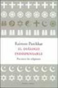 el dialogo indispensable: paz entre las religiones-raimon panikkar-9788483075326 el dialogo indispensable: paz entre las religiones-raimon panikkar-9788483075326