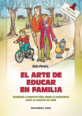 el arte de educar en familia: ayudando a nuestros hijos desde su nacimiento hasta la mayoria de edad-sofia pereira-9788483164426 el arte de educar en familia: ayudando a nuestros hijos desde su nacimiento hasta la mayoria de edad-sofia pereira-9788483164426