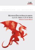 mundos epicos imaginarios: de j. r. r. tolkien a g. r. r. martin (ebook)-9788483445426 mundos epicos imaginarios: de j. r. r. tolkien a g. r. r. martin (ebook)-9788483445426