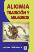 alkimia tradicion y milagros-jose luis padilla corral-9788483521526 alkimia tradicion y milagros-jose luis padilla corral-9788483521526