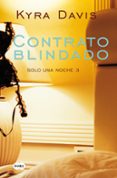 contrato blindado (solo una noche 3)-kyra davis-9788483655726 contrato blindado (solo una noche 3)-kyra davis-9788483655726