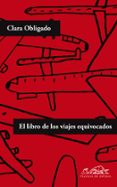 el libro de los viajes equivocados-clara obligado-9788483930526 el libro de los viajes equivocados-clara obligado-9788483930526