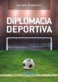 diplomacia deportiva-javier sobrino-9788484087526 diplomacia deportiva-javier sobrino-9788484087526