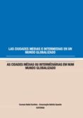 las ciudades medias o intermedias en un mundo globalizado. (ebook)-9788484093527 las ciudades medias o intermedias en un mundo globalizado. (ebook)-9788484093527
