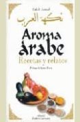 aroma arabe: recetas y relatos-salah jamal-9788484180326 aroma arabe: recetas y relatos-salah jamal-9788484180326