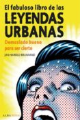 el fabuloso libro de las leyendas urbanas. demasiado bueno para s er cierto-jan harold brunvand-9788484286226 el fabuloso libro de las leyendas urbanas. demasiado bueno para s er cierto-jan harold brunvand-9788484286226