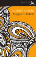 la piedra de moler-margaret drabble-9788484288626 la piedra de moler-margaret drabble-9788484288626