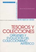 tesoros y colecciones: origenes y evolucion del coleccionismo art stistico-jose luis cano de gardoqui garcia-9788484481126 tesoros y colecciones: origenes y evolucion del coleccionismo art stistico-jose luis cano de gardoqui garcia-9788484481126