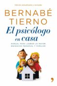 el psicologo en casa: nueva edicion actualizada y ampliada-bernabe tierno-9788484609926 el psicologo en casa: nueva edicion actualizada y ampliada-bernabe tierno-9788484609926