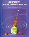 despierta la luz curativa del tao (2ª ed.)-mantak chia-maneewan chia-9788487476426 despierta la luz curativa del tao (2ª ed.)-mantak chia-maneewan chia-9788487476426