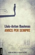 amics per sempre-lluis-anton baulenas-9788490267226 amics per sempre-lluis-anton baulenas-9788490267226