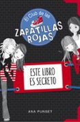 este libro es secreto (el club de las zapatillas rojas diario )-anna punset-9788490434826 este libro es secreto (el club de las zapatillas rojas diario )-anna punset-9788490434826
