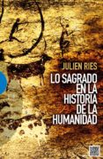 lo sagrado en la historia de la humanidad-julien ries-9788490550526 lo sagrado en la historia de la humanidad-julien ries-9788490550526