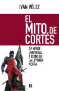 el mito de cortés (ebook)-iv�n v�lez cipriano-9788490558126 el mito de cortés (ebook)-iv�n v�lez cipriano-9788490558126