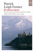 el ultimo tramo-patrick leigh fermor-9788490562826 el ultimo tramo-patrick leigh fermor-9788490562826