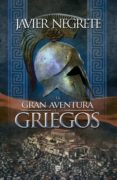 la gran aventura de los griegos-javier negrete-9788490600726 la gran aventura de los griegos-javier negrete-9788490600726