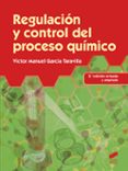 regulación y control del proceso quimico-victor manuel garcia taravilla-9788490770726 regulación y control del proceso quimico-victor manuel garcia taravilla-9788490770726