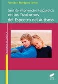 guia de intervencion logopedica en los trastornos del espectro del autismo-francisco rodriguez-santos-9788490773826 guia de intervencion logopedica en los trastornos del espectro del autismo-francisco rodriguez-santos-9788490773826
