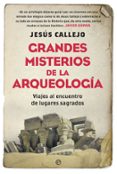 grandes misterios de la arqueología-jesus callejo-9788491640226 grandes misterios de la arqueología-jesus callejo-9788491640226