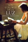los colores de la luz: una vida en busca de la belleza-isabel guerra-magdalena lasala-9788491643326 los colores de la luz: una vida en busca de la belleza-isabel guerra-magdalena lasala-9788491643326