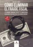 como eliminar el fraude fiscal, la economia sumergida, deficit y el dinero negro reduciendo la delincuencia por medio de internet (ebook)-9788491756026 como eliminar el fraude fiscal, la economia sumergida, deficit y el dinero negro reduciendo la delincuencia por medio de internet (ebook)-9788491756026