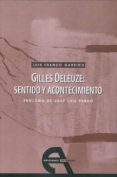 gilles deleuze: sentido y acontecimiento-luis franco garrido-9788492531226 gilles deleuze: sentido y acontecimiento-luis franco garrido-9788492531226