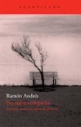 no sufrir compañia: escritos misticos sobre el silencio (siglos x vi y xvii)-ramon andres-9788492649426 no sufrir compañia: escritos misticos sobre el silencio (siglos x vi y xvii)-ramon andres-9788492649426