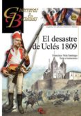 el desastre de uclés 1809-francisco vela santiago-9788492714926 el desastre de uclés 1809-francisco vela santiago-9788492714926