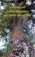 excursions pels arbres singulars del vallès occidental-albert vicens i llaurado-9788492811526 excursions pels arbres singulars del vallès occidental-albert vicens i llaurado-9788492811526