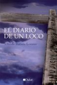 el diario de un loco (ebook)-alfredo batista lozano-9788492926626 el diario de un loco (ebook)-alfredo batista lozano-9788492926626