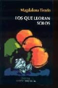 los que lloran solos-magdalena tirado-9788493370626 los que lloran solos-magdalena tirado-9788493370626
